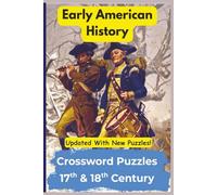 Early American History 17th & 18th Century Crossword Puzzles: Crossword Puzzles with Easy To Read Print about Early American History 17th & 18th ... 50 + puzzles…Great Gift! (All Things History)