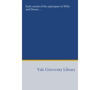 Early annals of the episcopate in Wilts and Dorset ...