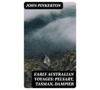 Early Australian Voyages: Pelsart Tasman Dampier (ebook)