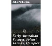 Early Australian Voyages: Pelsart Tasman Dampier (ebook)