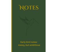 Early bird notes: messy, but ambitious.: The Perfect Gag Gift Journal for Friends, Family, and Coworkers