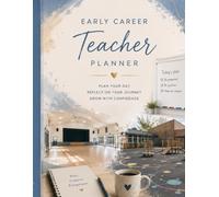 Early Career Teacher Planner: Your ECT Journey, All in One Place - Planning, reflection and professional development for Early Career Teachers