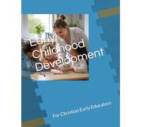 Early Childhood Development: For Christian Early Educators