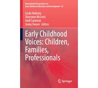 Early Childhood Voices: Children, Families, Professionals: 42 (International Perspectives on Early Childhood Education and Development)