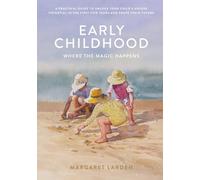 EARLY CHILDHOOD: WHERE THE MAGIC HAPPENS