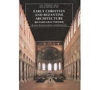 Early Christian and Byzantine Architecture (The Yale University Press Pelican History of Art Series)