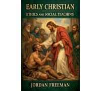 Early Christian Ethics and Social Teaching