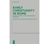 Early Christianity in Rome: Literary, Historical, and Archaeological Traditions: 272 (Beihefte zur Zeitschrift fur die Neutestamentliche Wissenschaft, 272)