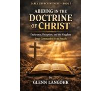 EARLY CHURCH WITNESS - BOOK 7: ABIDING IN THE DOCTRINE OF CHRIST