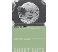 Early Cinema: From Factory Gate to Dream Factory (Shortcuts)
