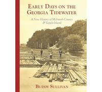 Early Days on the Georgia Tidewater: A New History of McIntosh County & Sapelo Island