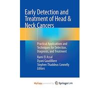 Early Detection and Treatment of Head & Neck Cancers: Practical Applications and Techniques for Detection, Diagnosis, and Treatment