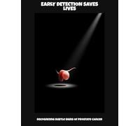 Early Detection Saves Lives: Recognizing Subtle Signs Of Prostate Cancer