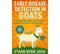 Early Disease Detection in Goats: AI and Wearable Sensors for Proactive Health Monitoring (FARM ANIMAL HUB)