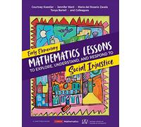 Early Elementary Mathematics Lessons to Explore, Understand, and Respond to Social Injustice (Corwin Mathematics Series)