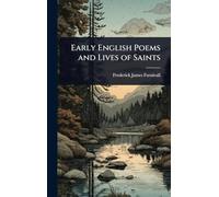 Early English Poems and Lives of Saints