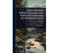 Early English Poetry, Ballads, and Popular Literature of the Middle Ages