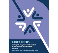 Early Focus: Working With Young Children Who Are Blind or Have Low Vision and Their Families