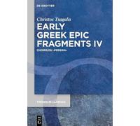 Early Greek Epic Fragments IV: Choirilos: ›Persika‹ (Trends in Classics - Supplementary Volumes, 203)