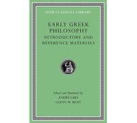 Early Greek Philosophy, Volume I: Introductory and Reference Materials (Loeb Classical Library)