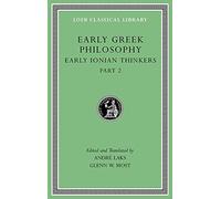Early Greek Philosophy, Volume III: Early Ionian Thinkers, Part 2 (Loeb Classical Library)