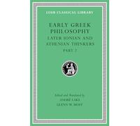 Early Greek Philosophy, Volume VII: Later Ionian and Athenian Thinkers, Part 2 (Loeb Classical Library)