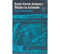 Early Greek Science: Thales to Aristotle (Ancient Culture and Society)