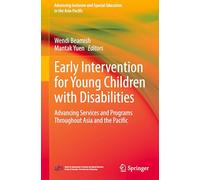 Early Intervention for Young Children with Disabilities: Advancing Services and Programs Throughout Asia and the Pacific (Advancing Inclusive and Special Education in the Asia-Pacific)