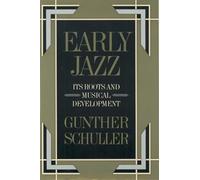 Early Jazz: Its Roots and Musical Development (History of Jazz)