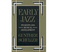 Early Jazz: Its Roots and Musical Development (History of Jazz)