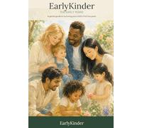 Early Kinder: The Early Years - A gentle guide to nurturing your child's first five years
