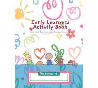 Early Learners Activity Book: Color, Match, Trace, Count, Vowels, Pronouns, Time, and More for Ages 4-6