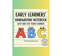 EARLY LEARNERS' HANDWRITING NOTEBOOK: A simple and fun notebook that helps young children practice writing letters with easy-to-use handwriting lines.