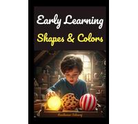 Early Learning Book on Shapes and Colors: A Fun and Easy Picture Book to Teach Shapes, Colours, and Early STEM Skills for Toddlers and Preschoolers (Early Learning books)