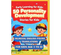 Early Learning for Kids: 50 Personality Development Stories for Kids | Bilingual English-Polish Translations | For Kids Age 5 to 10
