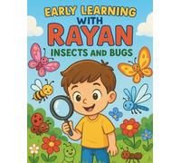 Early Learning with Rayan: Insects and Bugs: Fun Facts and Exploration for Curious Kids