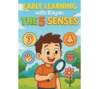 Early Learning with Rayan: The 5 Senses: A fun introduction to sight, hearing, smell, taste, and touch for little learners