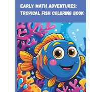 Early Math Adventures: Tropical Fish Coloring Book (Building Math Skills through Art)