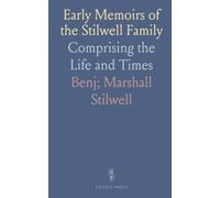 Early Memoirs of the Stilwell Family: Comprising the Life and Times