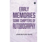 Early memories; some chapters of autobiography