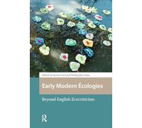 Early Modern Écologies: Beyond English Ecocriticism (Environmental Humanities in Pre-modern Cultures)