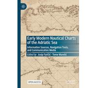 Early Modern Nautical Charts of the Adriatic Sea: Information Sources, Navigation Tools, and Communication Media