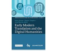 Early Modern Translation and the Digital Humanities: 8 (Übersetzungskulturen der Frühen Neuzeit)