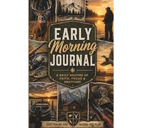 Early Morning Journal: A Daily Routine of Faith, Focus & Gratitude