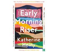 Early Morning Riser: The bittersweet, hilarious and feel-good new novel from the author of Standard Deviation