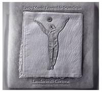 Early Music Ensemble Scandicus - Early Music Ensemble Scandicus: Laudario di Cortona - Italian Religious Songs From XIII Century [CD]