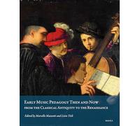 Early Music Pedagogy Then and Now: From the Classical Antiquity to the Renaissance