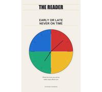 Early or Late, Never on Time: What the Time You Arrive Really Says About You (The Reader)