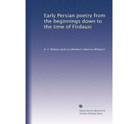 Early Persian poetry from the beginnings down to the time of Firdausi