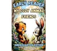 Early Reader - My Cozy Animal Friends - Kindergarten Edition: Children's Stories for Kids, Boys, Girls, Toddlers, and Juniors